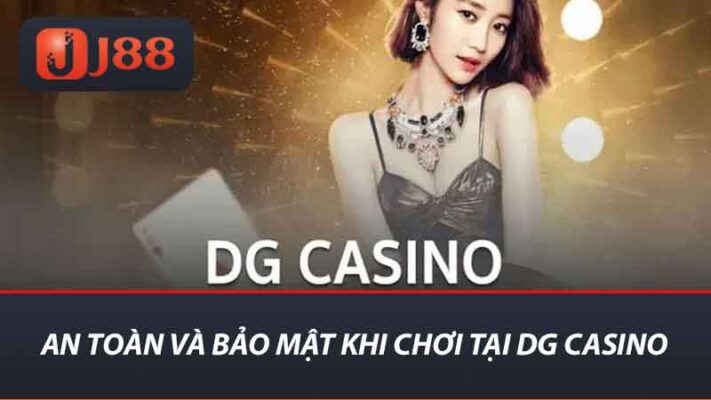 An toàn và bảo mật khi chơi tại DG Casino