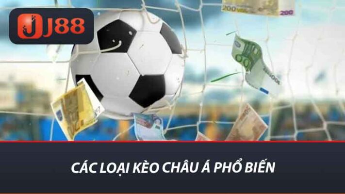 Các loại kèo Châu Á phổ biến