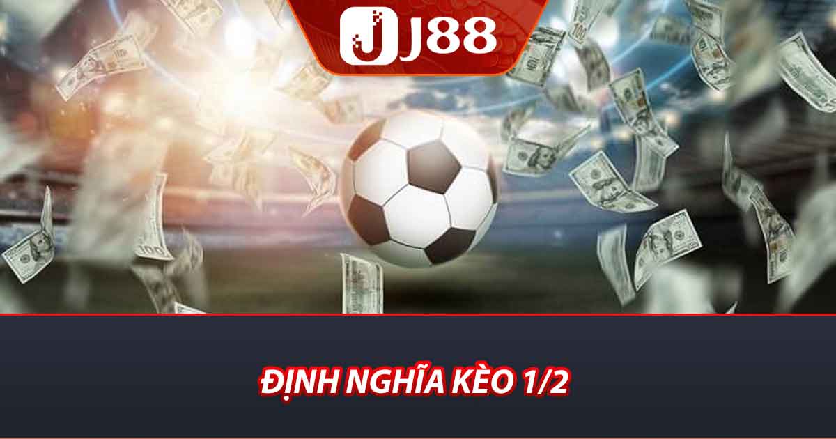 Định nghĩa kèo 1/2