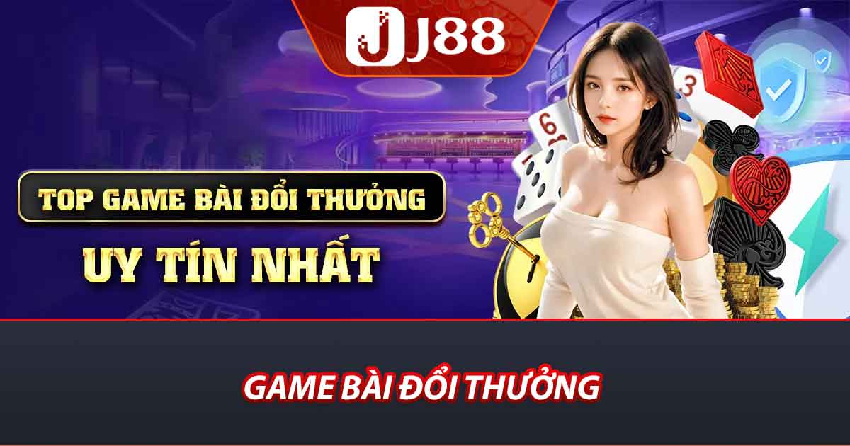 Game bài đổi thưởng