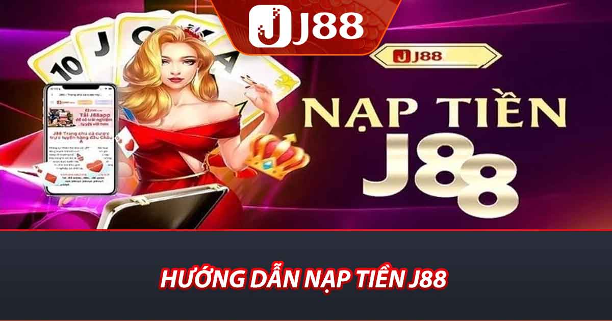 Hướng dẫn nạp tiền J88